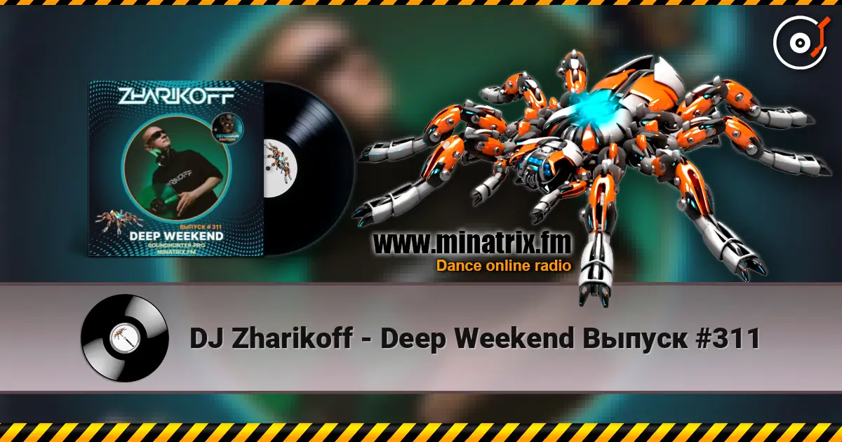 DJ Zharikoff - Deep Weekend Выпуск #311 слухати онлайн у високій якості | Minatrix.FM