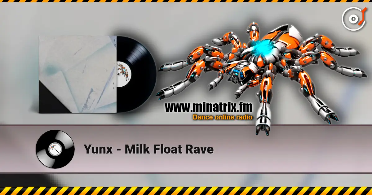 Yunx - Milk Float Rave listen online in high quality | Minatrix.FM