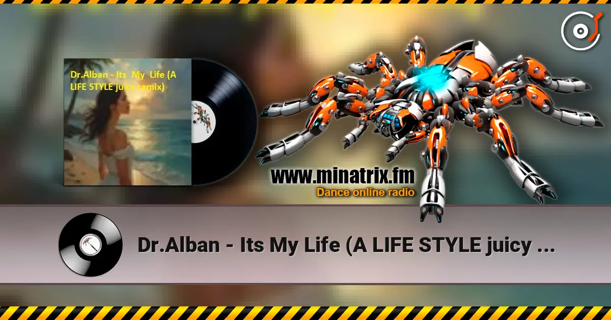 Dr.Alban - Its My Life (A LIFE STYLE juicy remix) слухати онлайн у високій якості | Minatrix.FM