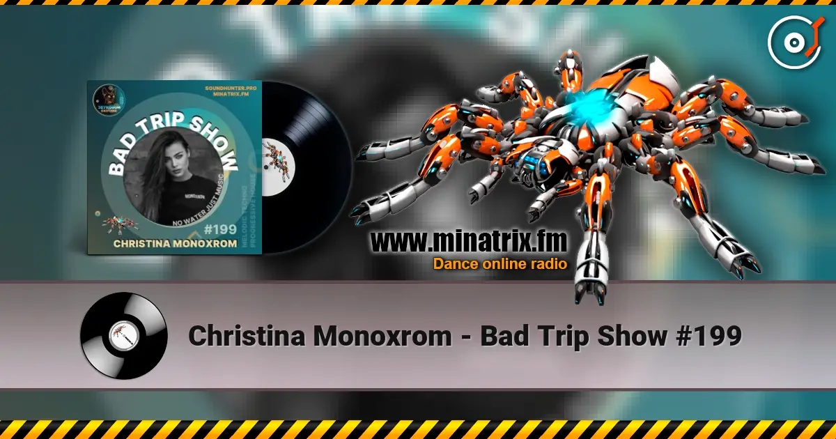 Christina Monoxrom - Bad Trip Show #199 listen online in high quality | Minatrix.FM