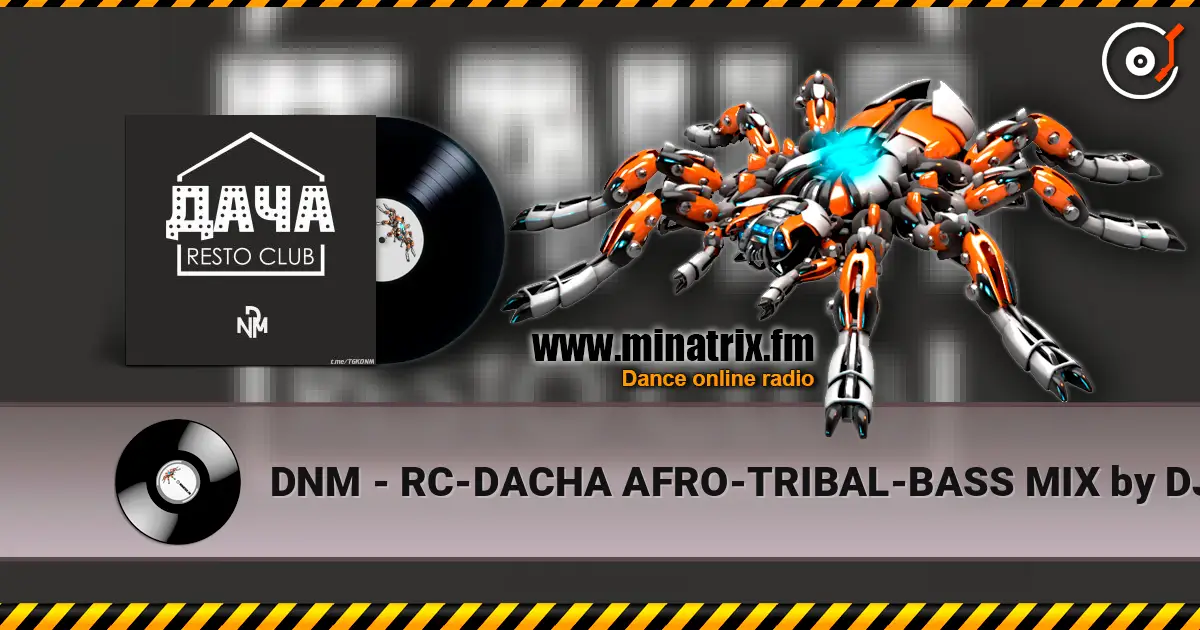 DNM - RC-DACHA AFRO-TRIBAL-BASS MIX by DJ DNM listen online in high quality | Minatrix.FM