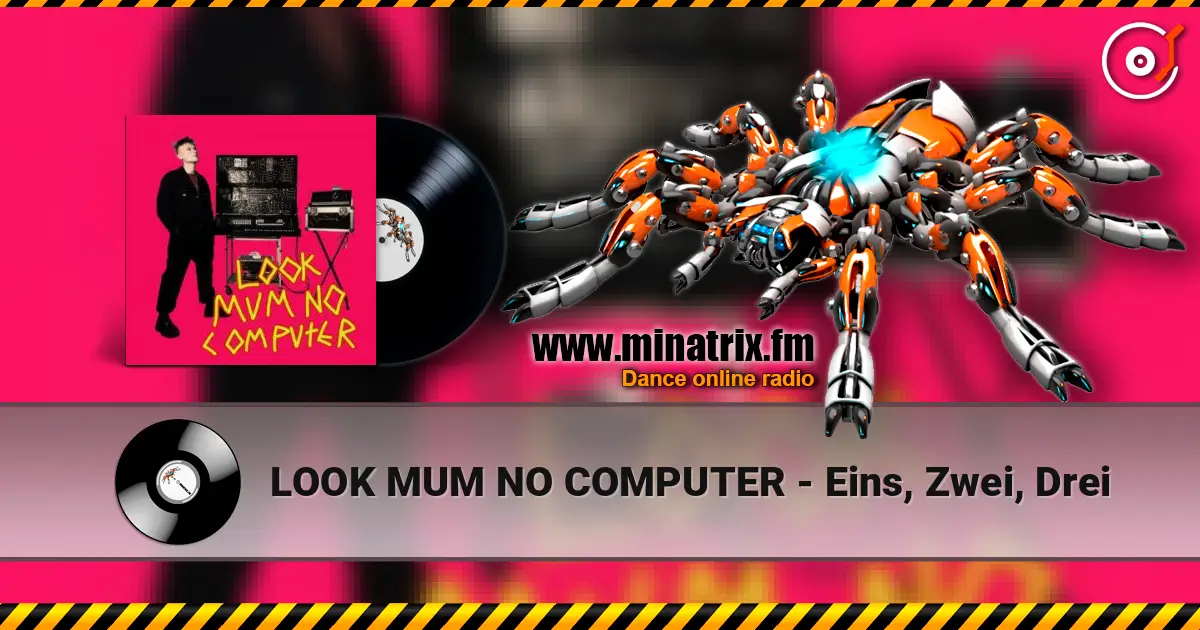 LOOK MUM NO COMPUTER - Eins, Zwei, Drei listen online in high quality | Minatrix.FM