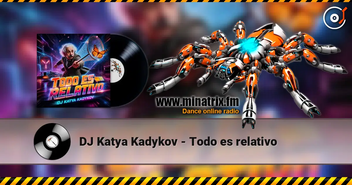 DJ Katya Kadykov - Todo es relativo listen online in high quality | Minatrix.FM