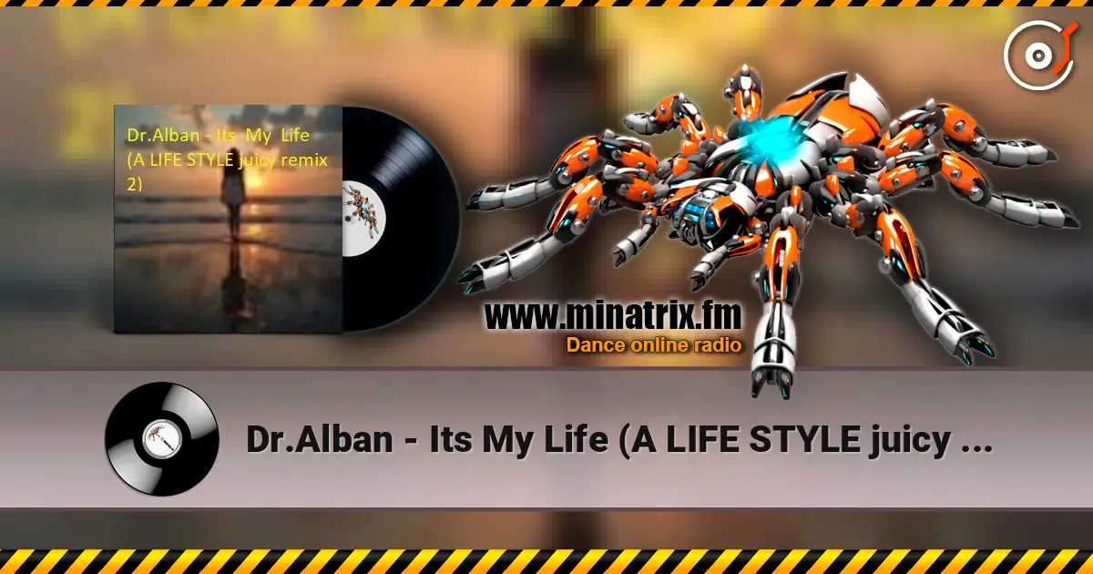Dr.Alban - Its  My  Life (A LIFE STYLE juicy remix 3) listen online in high quality | Minatrix.FM