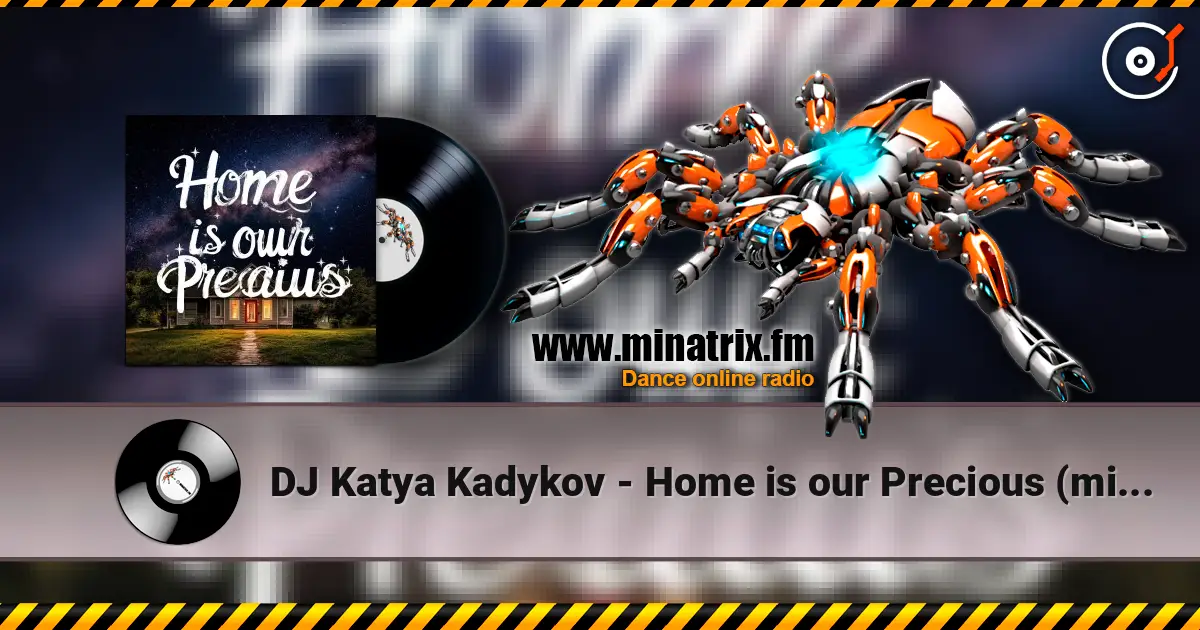 DJ Katya Kadykov - Home is our Precious (minatrix_edition) listen online in high quality | Minatrix.FM
