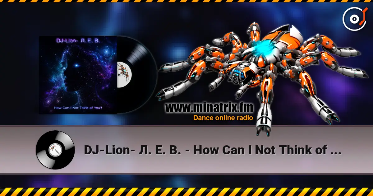 DJ-Lion- Л. Е. В. - How Can I Not Think of You? слухати онлайн у високій якості | Minatrix.FM