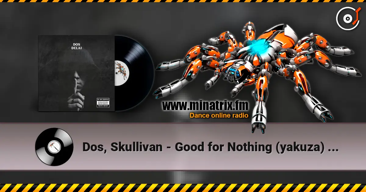 Dos, Skullivan - Good for Nothing (yakuza) (Remix) listen online in high quality | Minatrix.FM