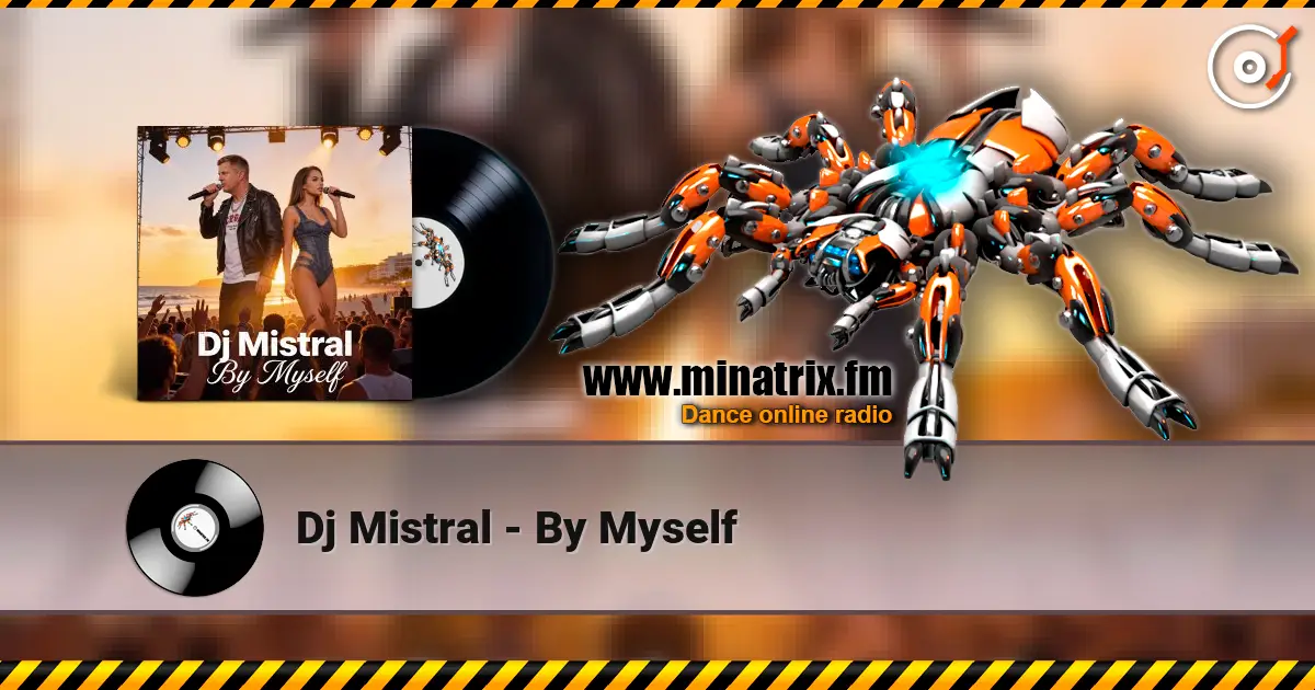 Dj Mistral - By Myself слухати онлайн у високій якості | Minatrix.FM