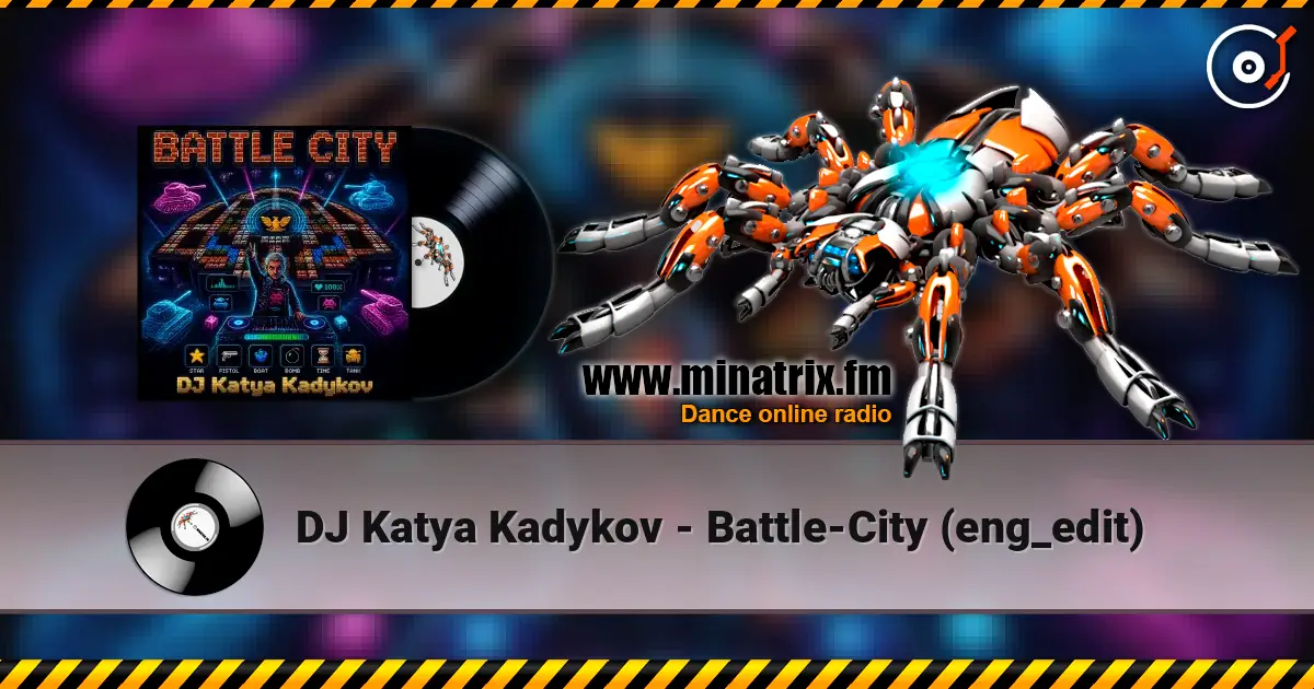 DJ Katya Kadykov - Battle-City (eng_edit) слухати онлайн у високій якості | Minatrix.FM