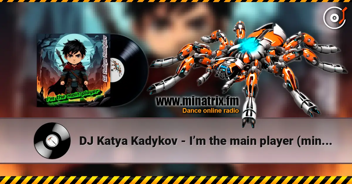 DJ Katya Kadykov - I’m the main player (minatrix_edition) слухати онлайн у високій якості | Minatrix.FM