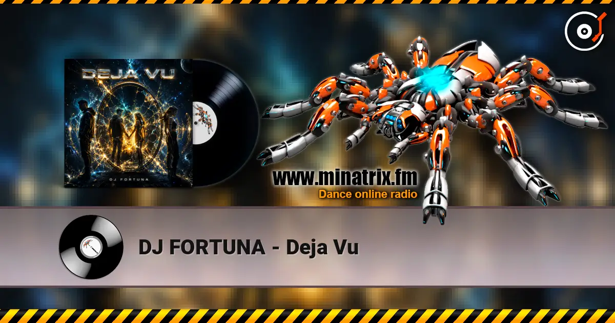 DJ FORTUNA - Deja Vu listen online in high quality | Minatrix.FM