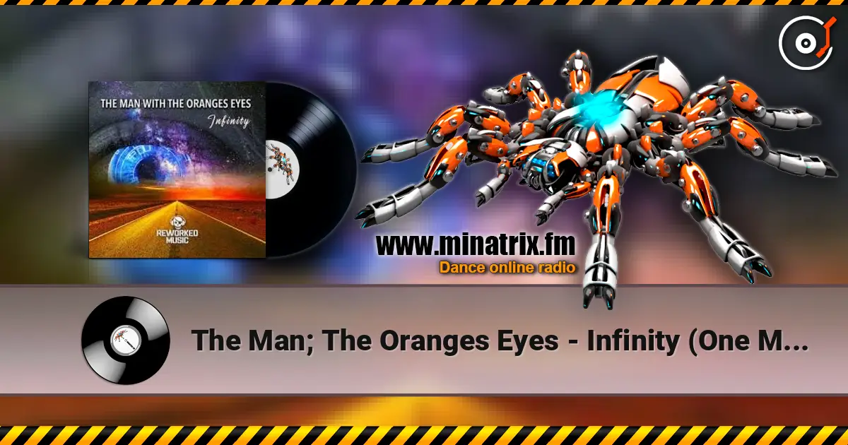 The Man; The Oranges Eyes - Infinity (One Man Sound Remix) слухати онлайн у високій якості | Minatrix.FM