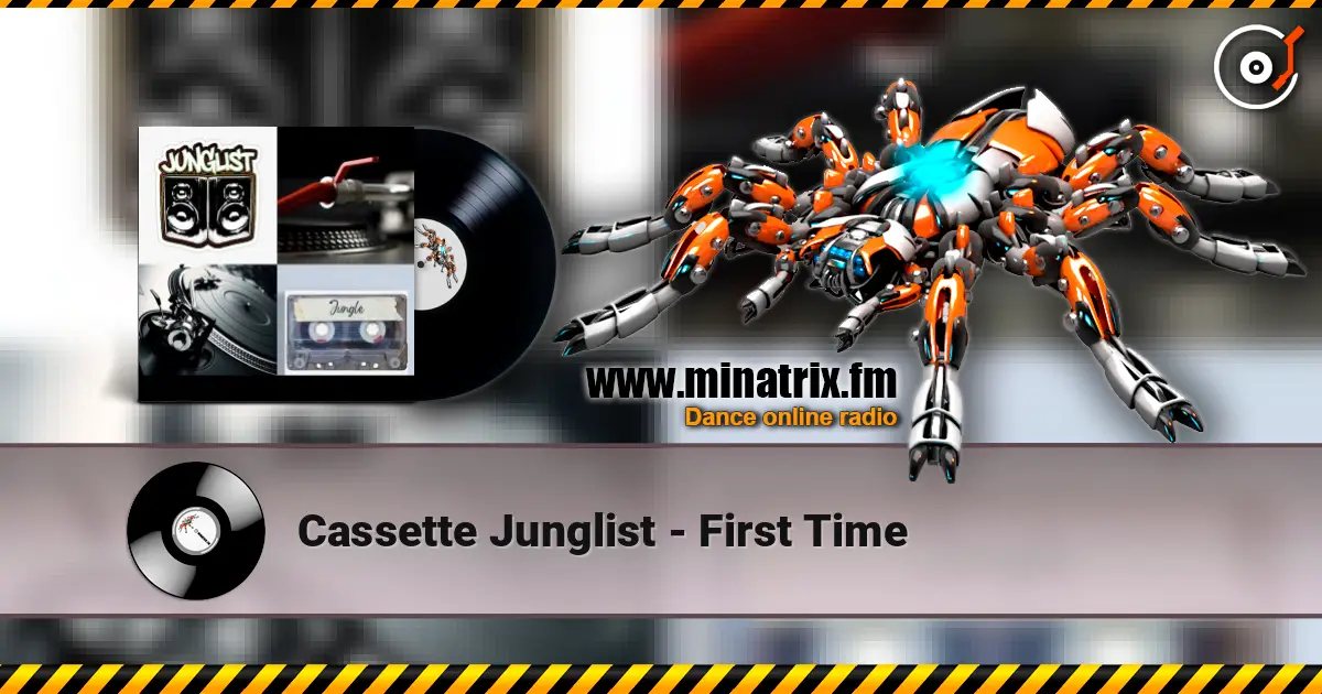 Cassette Junglist - First Time слухати онлайн у високій якості | Minatrix.FM