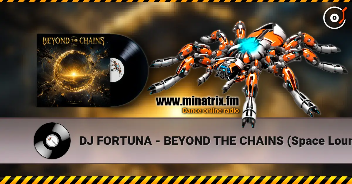 DJ FORTUNA - BEYOND THE CHAINS  (Space Lounge Mix) слухати онлайн у високій якості | Minatrix.FM