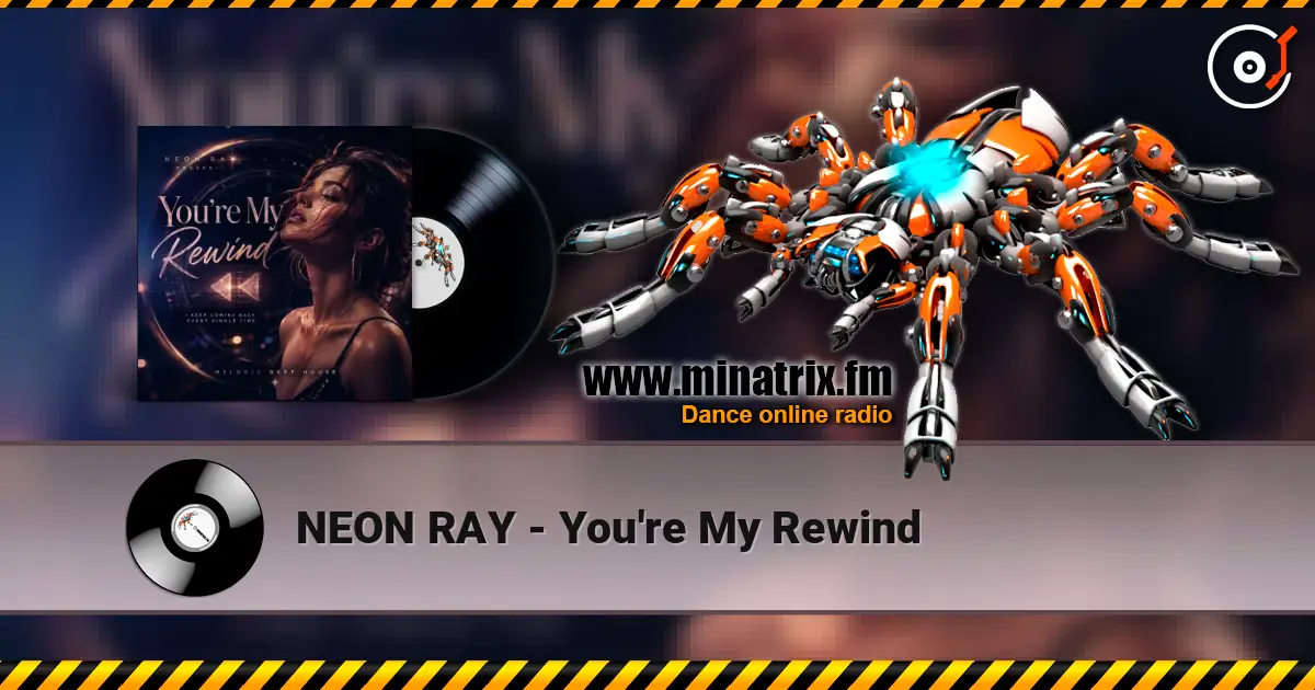 NEON RAY - You're My Rewind listen online in high quality | Minatrix.FM