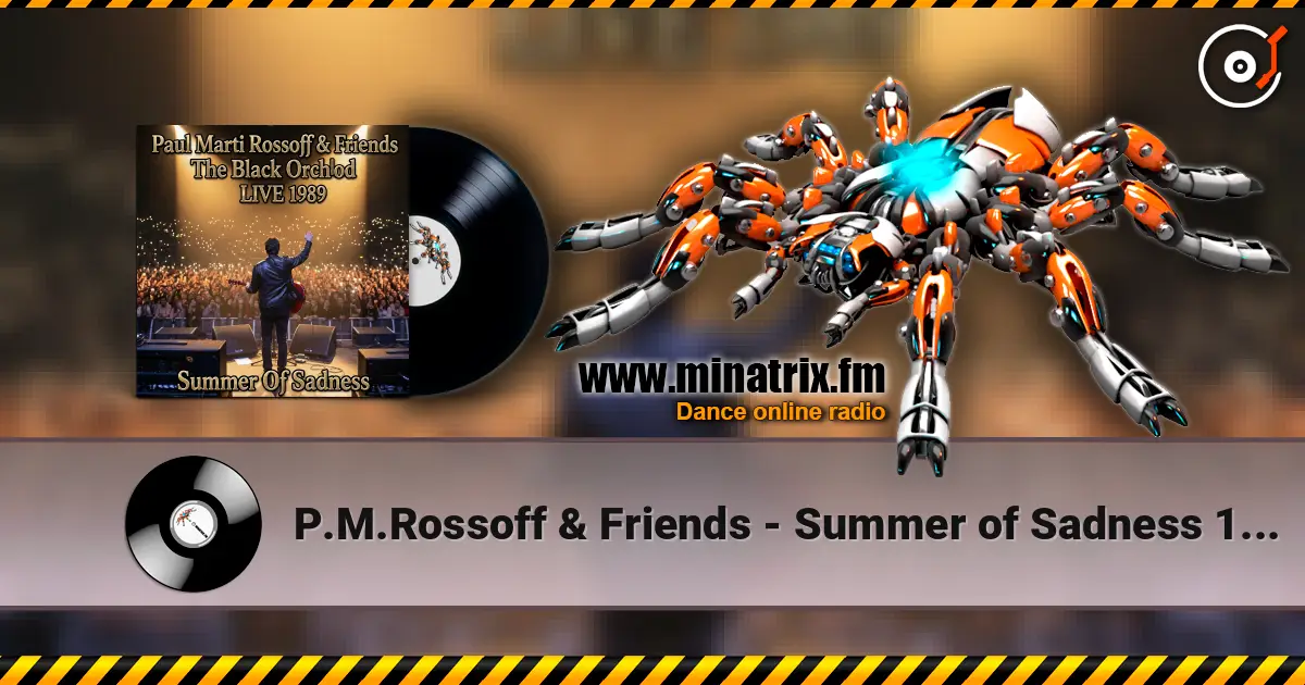 P.M.Rossoff & Friends - Summer of Sadness 1980. The Black Orchid Nottingham LIVE 1989. Restored 2026 слухати онлайн у високій якості | Minatrix.FM