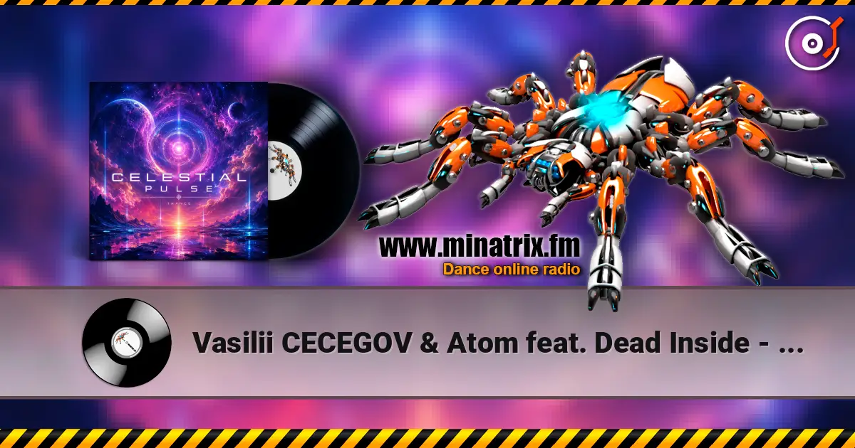 Vasilii CECEGOV & Atom feat. Dead Inside - Celestial Pulse слухати онлайн у високій якості | Minatrix.FM