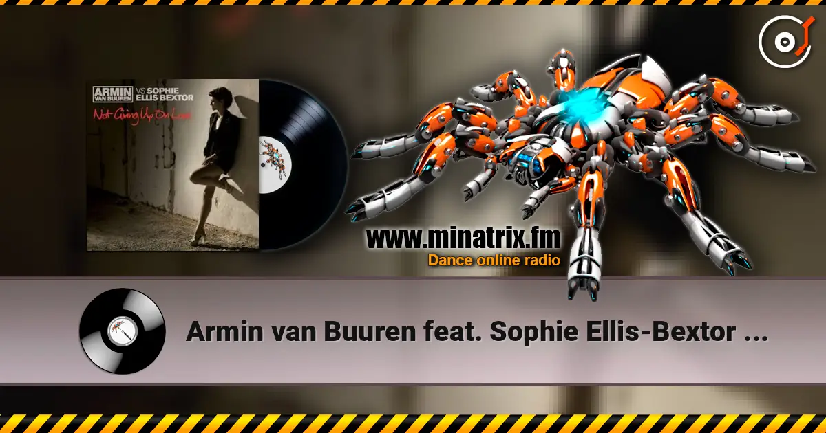 Armin van Buuren feat. Sophie Ellis-Bextor - Not Giving Up On Love слухати онлайн у високій якості | Minatrix.FM