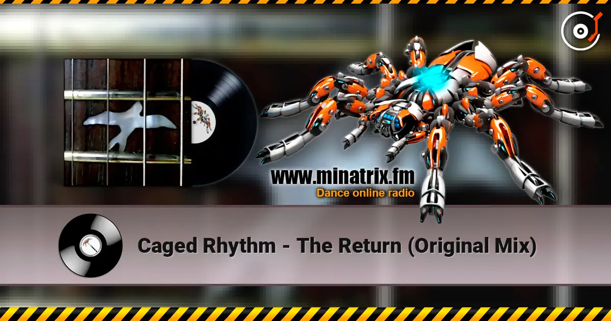 Caged Rhythm - The Return (Original Mix) слухати онлайн у високій якості | Minatrix.FM