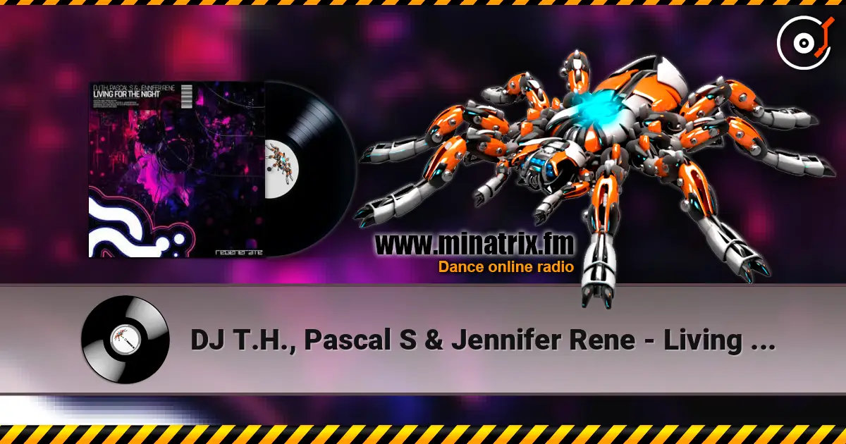 DJ T.H., Pascal S & Jennifer Rene - Living For The Night (Extended Mix) слухати онлайн у високій якості | Minatrix.FM