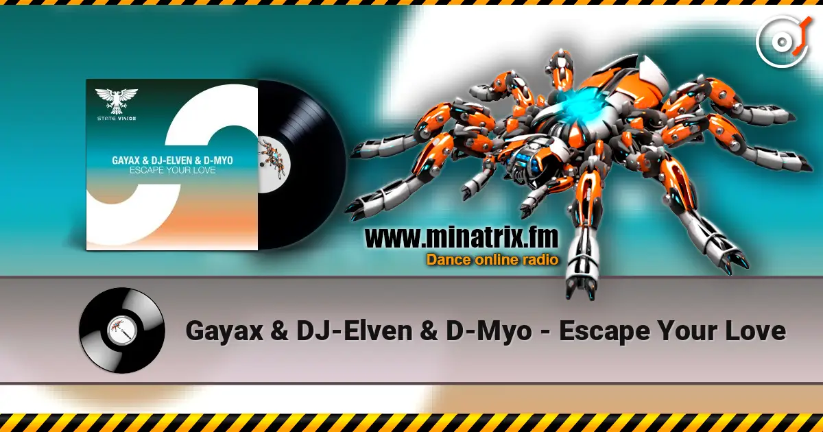 Gayax & DJ-Elven & D-Myo - Escape Your Love listen online in high quality | Minatrix.FM