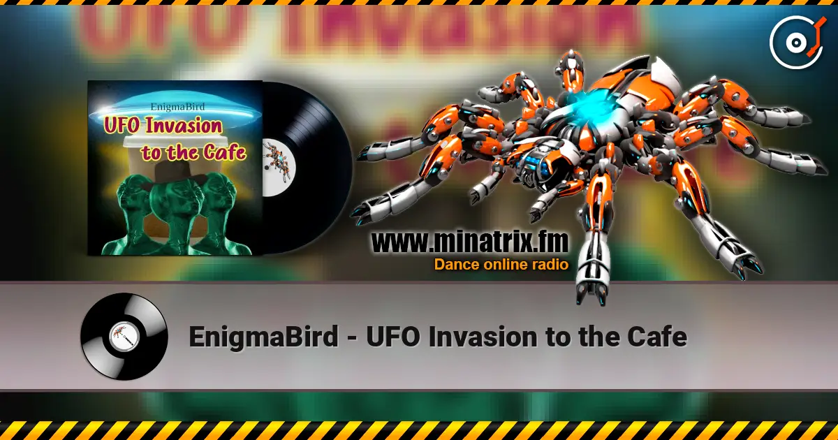 EnigmaBird - UFO Invasion to the Cafe listen online in high quality | Minatrix.FM