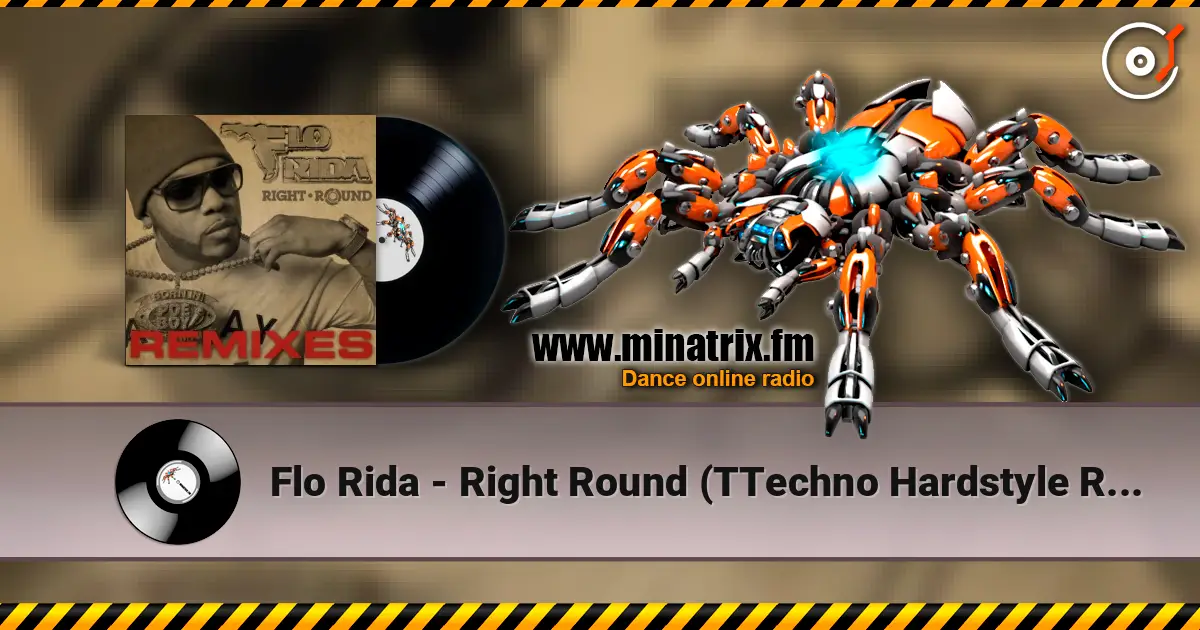 Flo Rida - Right Round (TTechno Hardstyle Remix) listen online in high quality | Minatrix.FM