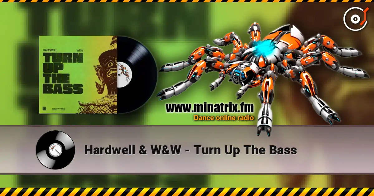 Hardwell & W&W - Turn Up The Bass слухати онлайн у високій якості | Minatrix.FM