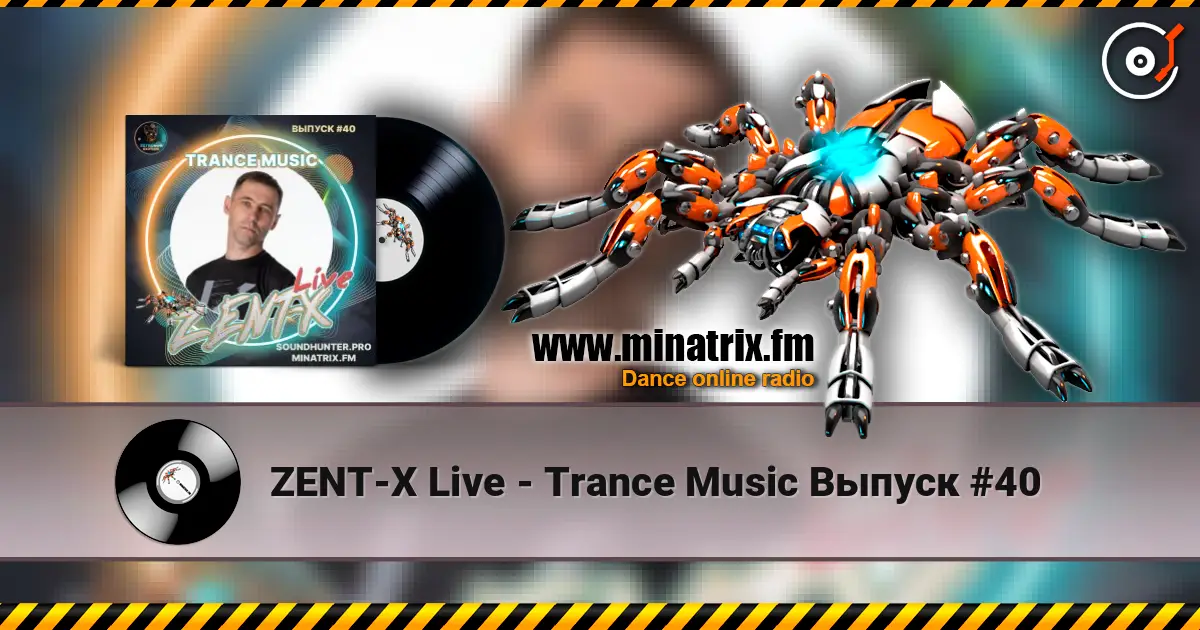 ZENT-X Live - Trance Music Выпуск #40 listen online in high quality | Minatrix.FM