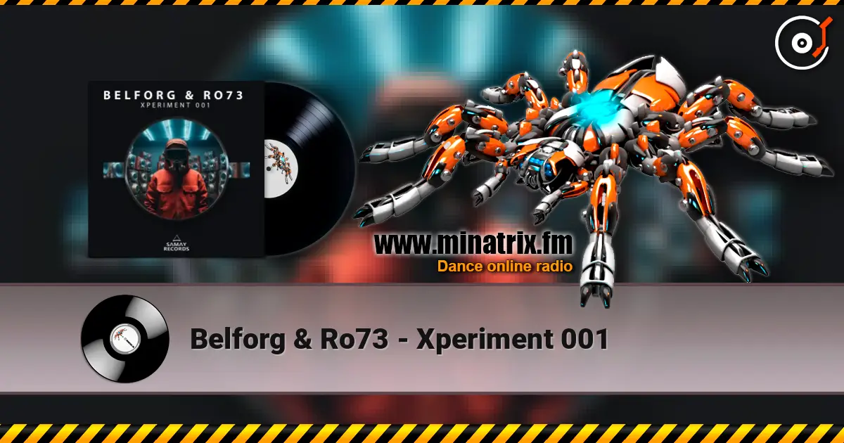 Belforg & ﻿Ro73 - Xperiment 001 listen online in high quality | Minatrix.FM