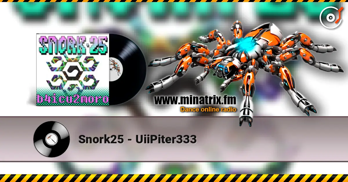 Snork25 - UiiPiter333 listen online in high quality | Minatrix.FM