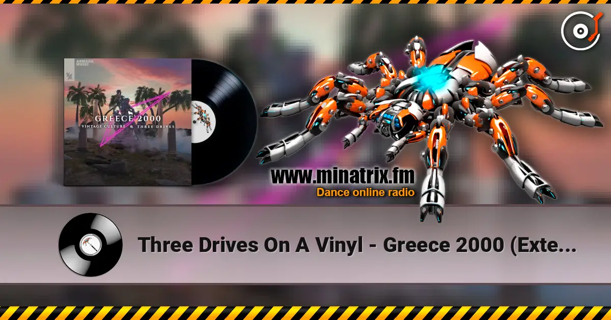 Three Drives On A Vinyl - Greece 2000 (Extended Mix) слухати онлайн у високій якості | Minatrix.FM