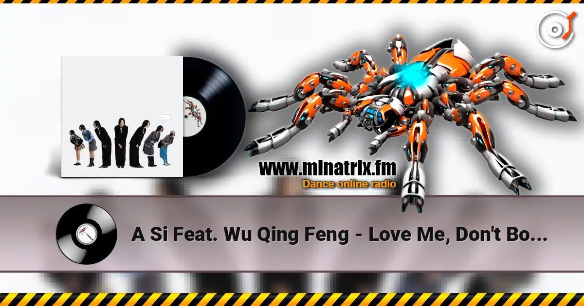 A Si Feat. Wu Qing Feng - Love Me, Don't Bother Me listen online in high quality | Minatrix.FM