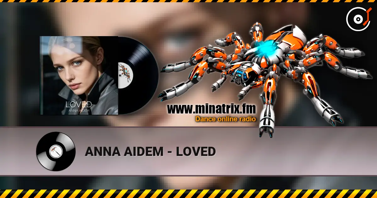 ANNA AIDEM - LOVED listen online in high quality | Minatrix.FM
