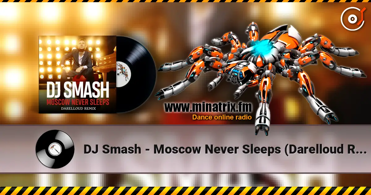 DJ Smash - Moscow Never Sleeps (Darelloud Remix) listen online in high quality | Minatrix.FM