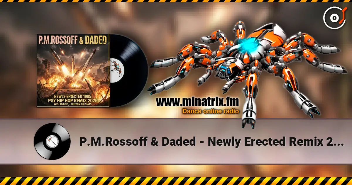 P.M.Rossoff & Daded - Newly Erected Remix 2026 слухати онлайн у високій якості | Minatrix.FM