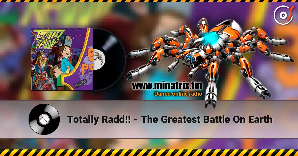 Totally Radd!! - The Greatest Battle On Earth слухати онлайн у високій якості | Minatrix.FM