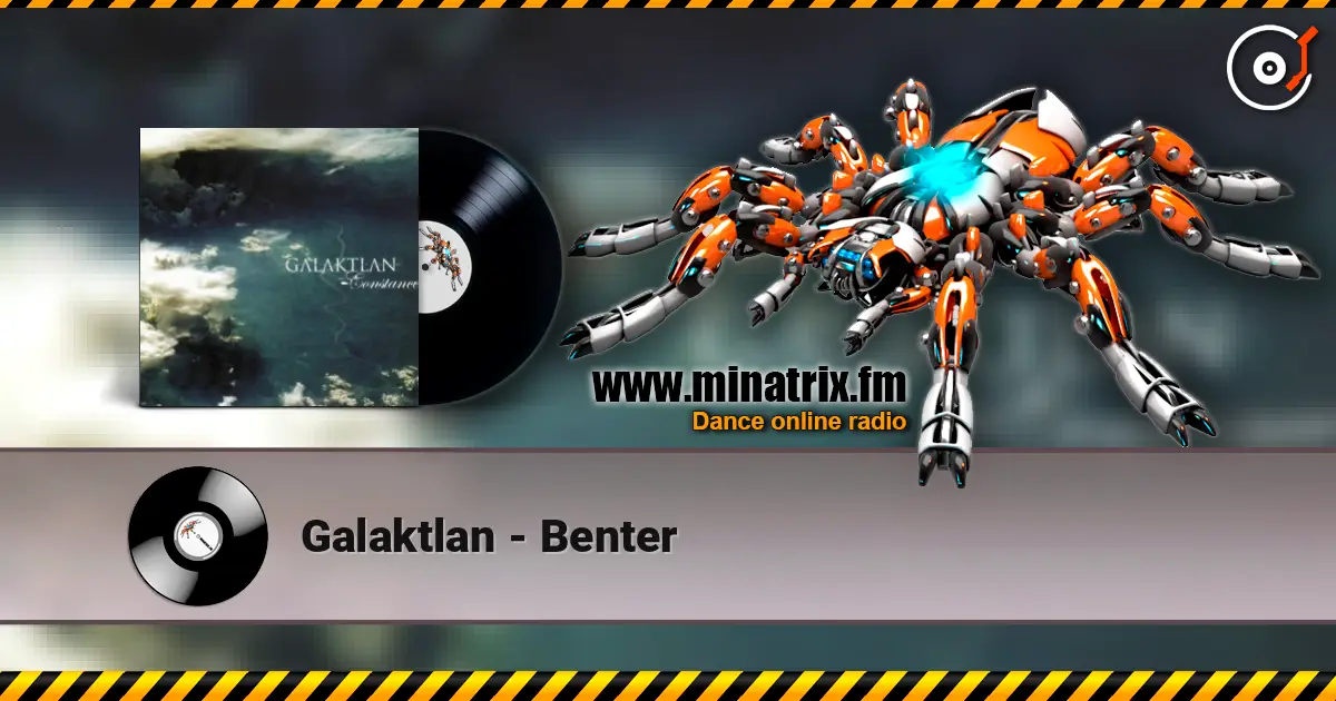 Galaktlan - Benter listen online in high quality | Minatrix.FM
