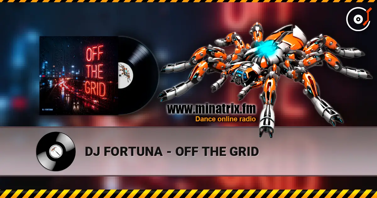 DJ FORTUNA - OFF THE GRID listen online in high quality | Minatrix.FM