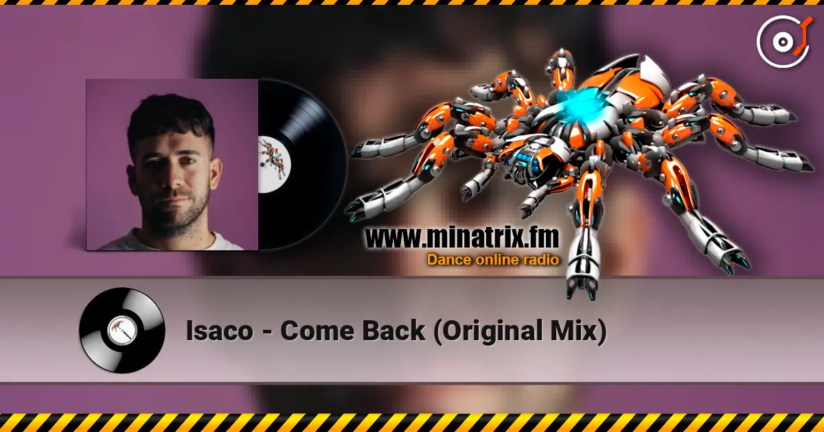 Isaco - Come Back (Original Mix) listen online in high quality | Minatrix.FM