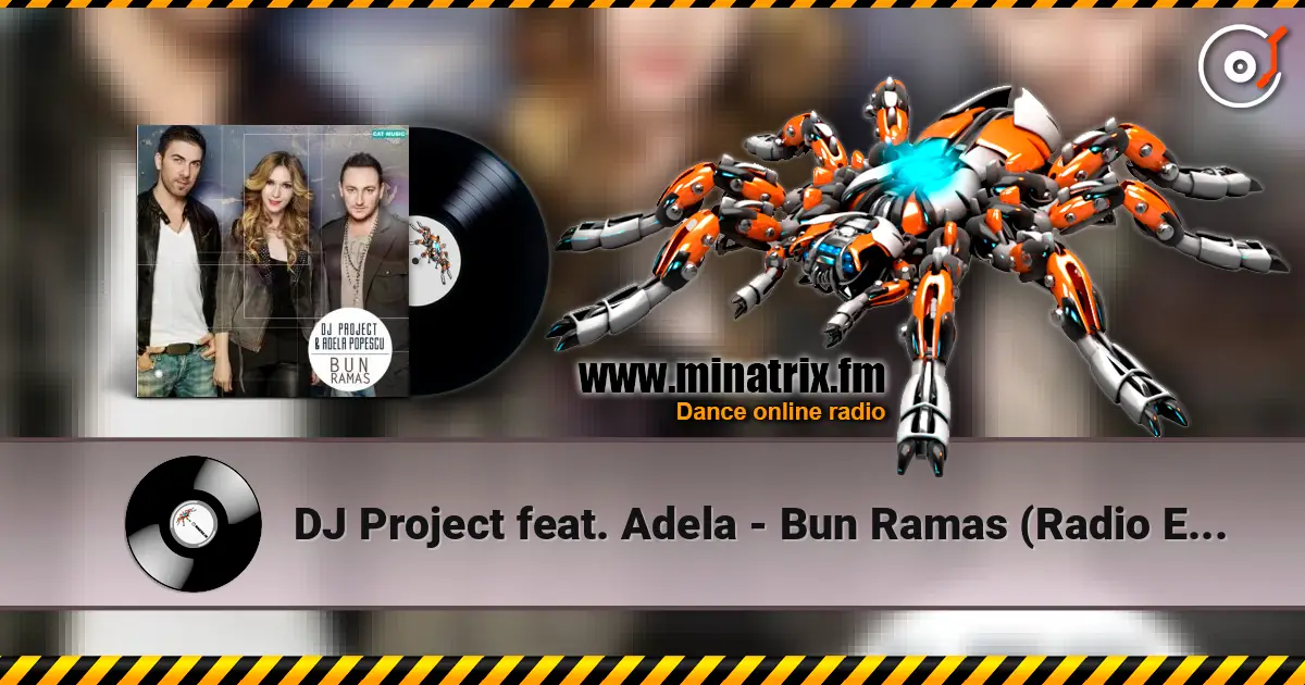 DJ Project feat. Adela - Bun Ramas (Radio Edit) listen online in high quality | Minatrix.FM