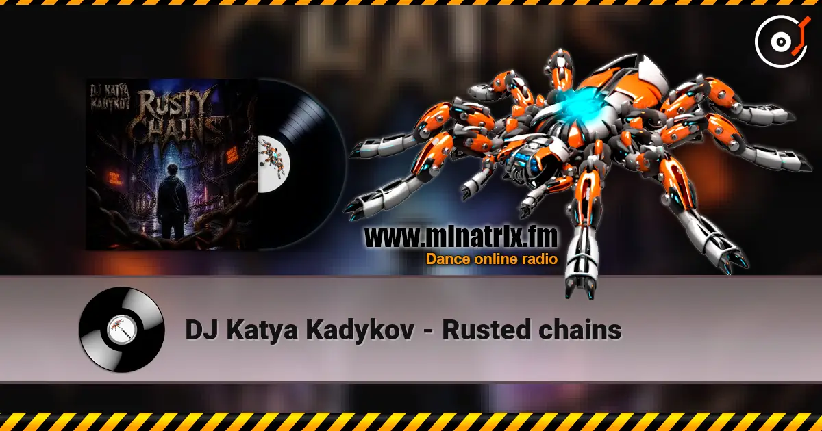 DJ Katya Kadykov - Rusted chains listen online in high quality | Minatrix.FM