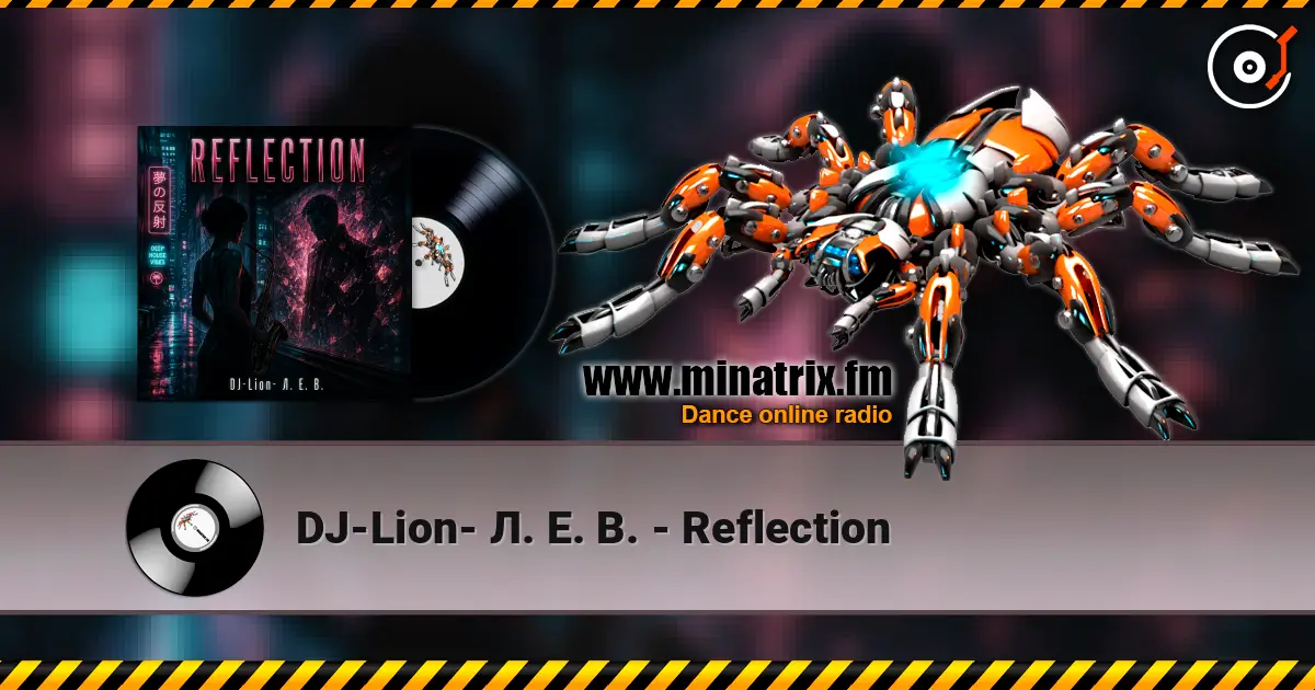 DJ-Lion- Л. Е. В. - Reflection слухати онлайн у високій якості | Minatrix.FM