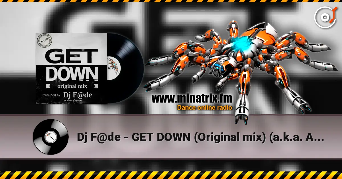 Dj F@de - GET DOWN (Original mix) (a.k.a. AG ex-Melody's Project) listen online in high quality | Minatrix.FM