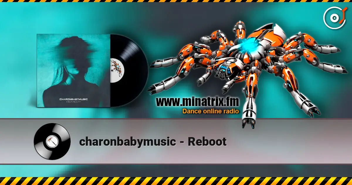 charonbabymusic - Reboot listen online in high quality | Minatrix.FM