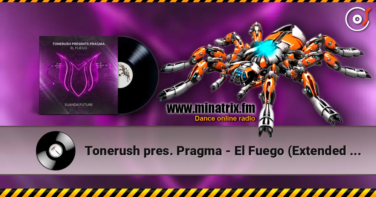Tonerush pres. Pragma - El Fuego (Extended Mix) слухати онлайн у високій якості | Minatrix.FM
