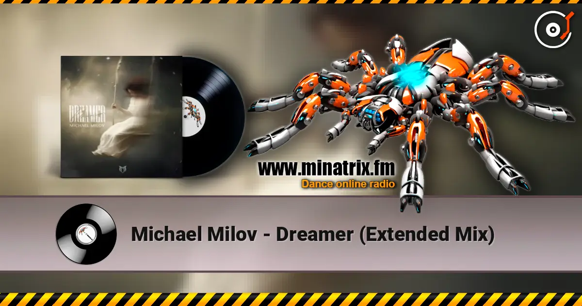 Michael Milov - Dreamer (Extended Mix) слухати онлайн у високій якості | Minatrix.FM