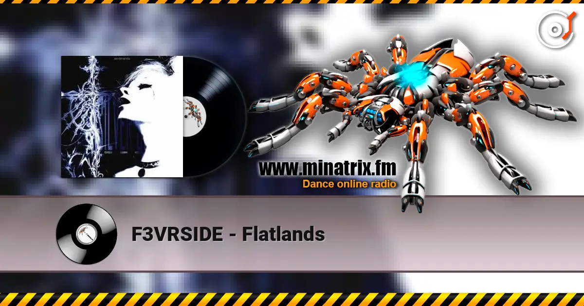 F3VRSIDE - Flatlands listen online in high quality | Minatrix.FM