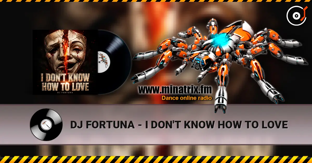 DJ FORTUNA - I DON'T KNOW HOW TO LOVE listen online in high quality | Minatrix.FM