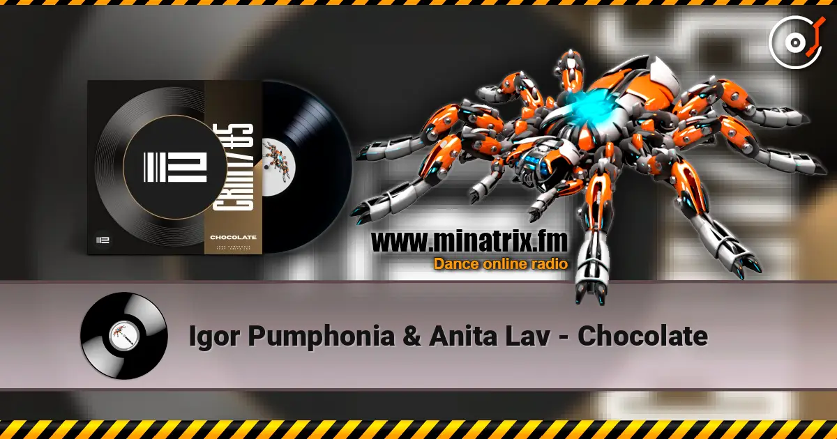 Igor Pumphonia & Anita Lav - Chocolate слухати онлайн у високій якості | Minatrix.FM